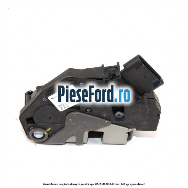 Incuietoare usa fata dreapta Ford Kuga 2013-2016 2.0 TDCi 140 cp UFMA diesel