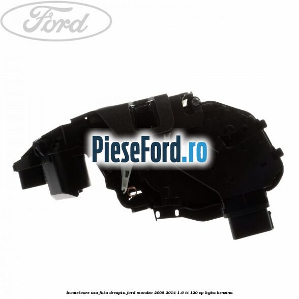 Incuietoare usa fata dreapta Ford Mondeo 2008-2014 1.6 Ti 120 cp KGBA benzina
