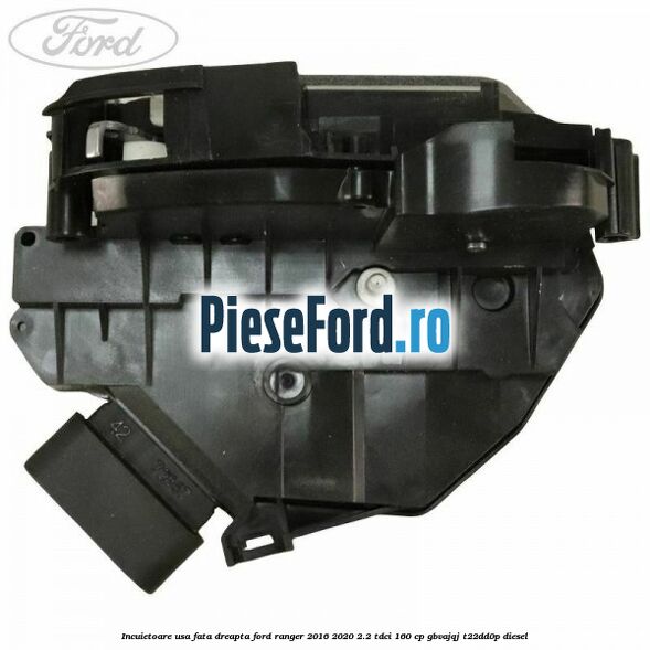 Incuietoare usa fata dreapta Ford Ranger 2016-2020 2.2 TDCi 160 cp Incuietoare usa fata dreapta Ford Ranger 2016-2020 2.2 TDCi 160 cp GBVAJQJ, T22DD0P diesel