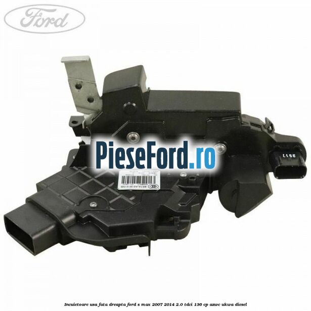 Incuietoare usa fata dreapta Ford S-Max 2007-2014 2.0 TDCi 136 cp Incuietoare usa fata dreapta Ford S-Max 2007-2014 2.0 TDCi 136 cp AZWC, UKWA diesel