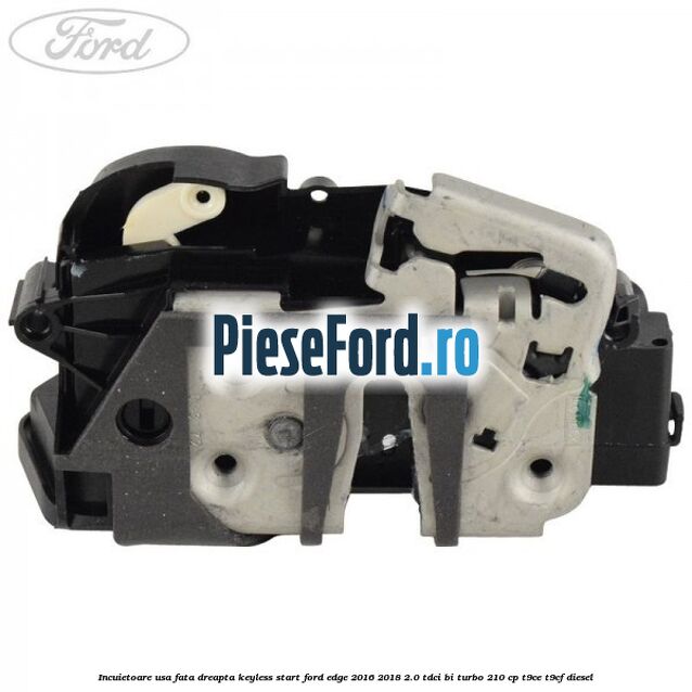 Incuietoare usa fata dreapta keyless start Ford Edge 2016-2018 2.0 TDCi Bi-Turbo 210 cp T9CE, T9CF diesel