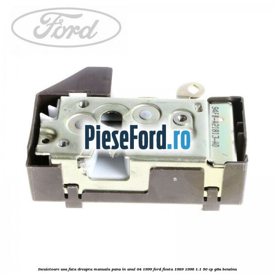 Incuietoare usa fata dreapta, manuala pana in anul 04/1999 Ford Fiesta 1989-1996 1.1 50 cp G6A benzina