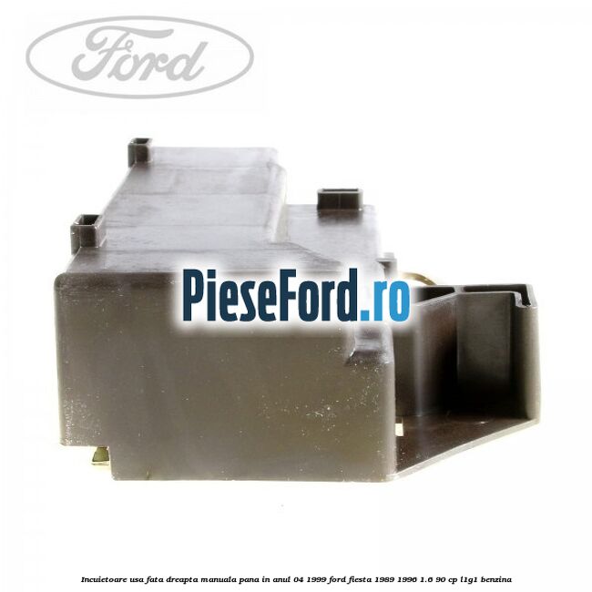 Incuietoare usa fata dreapta, manuala pana in anul 04/1999 Ford Fiesta 1989-1996 1.6 90 cp L1G1 benzina