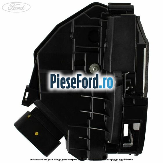 Incuietoare usa fata stanga Ford EcoSport 2019-2023 1.0 EcoBoost 140 cp Incuietoare usa fata stanga Ford EcoSport 2019-2023 1.0 EcoBoost 140 cp YYJD, YYJF benzina