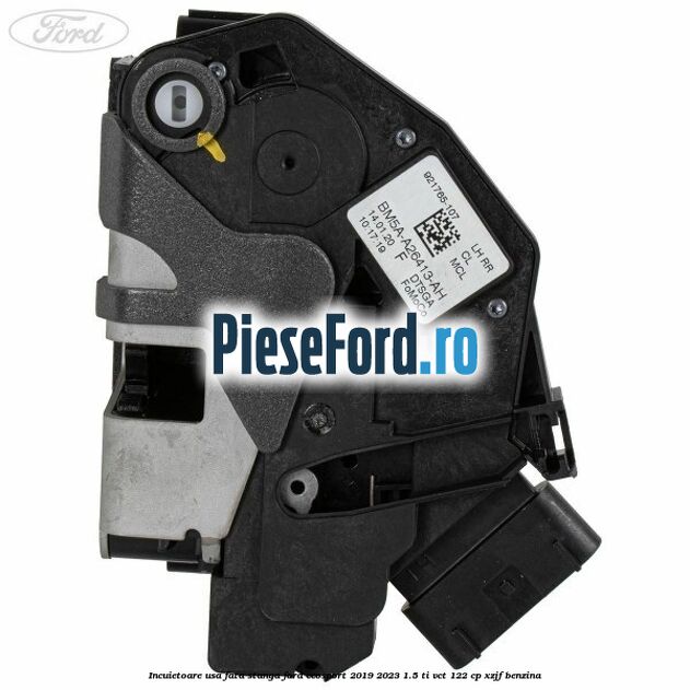 Incuietoare usa fata stanga Ford EcoSport 2019-2023 1.5 Ti-VCT 122 cp XZJF benzina