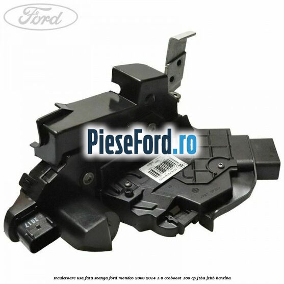 Incuietoare usa fata stanga Ford Mondeo 2008-2014 1.6 EcoBoost 160 cp JTBA, JTBB benzina