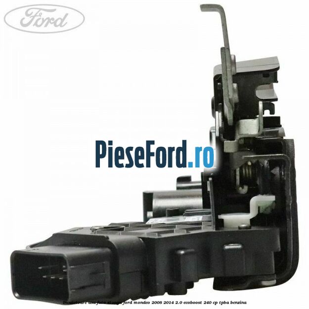 Incuietoare usa fata stanga Ford Mondeo 2008-2014 2.0 EcoBoost 240 cp TPBA benzina