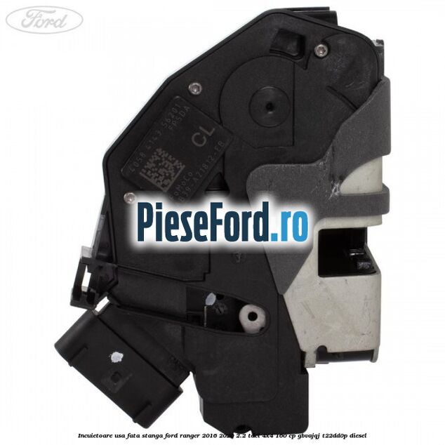Incuietoare usa fata stanga Ford Ranger 2016-2020 2.2 TDCi 4x4 160 cp Incuietoare usa fata stanga Ford Ranger 2016-2020 2.2 TDCi 4x4 160 cp GBVAJQJ, T22DD0P diesel