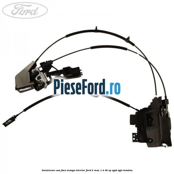 Incuietoare usa fata stanga interior Ford B-Max 1.4 90 cp SPJD, SPJE benzina