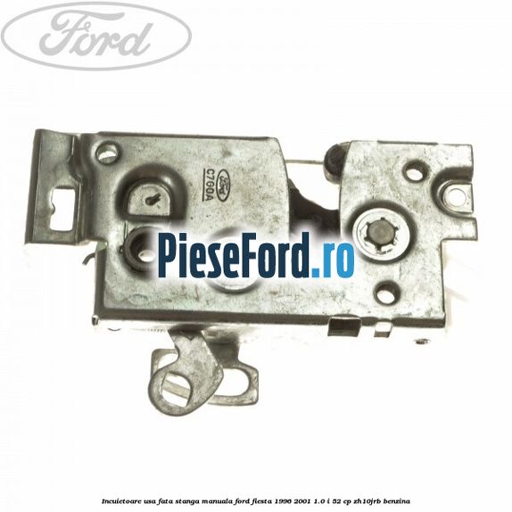 Incuietoare usa fata stanga manuala Ford Fiesta 1996-2001 1.0 i 52 cp ZH10JRB benzina