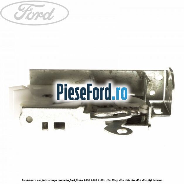 Incuietoare usa fata stanga manuala Ford Fiesta 1996-2001 1.25 i 16V 75 cp DHA, DHB, DHC, DHD, DHE, DHF benzina