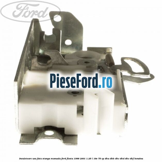 Incuietoare usa fata stanga manuala Ford Fiesta 1996-2001 1.25 i 16V 75 cp DHA, DHB, DHC, DHD, DHE, DHF benzina