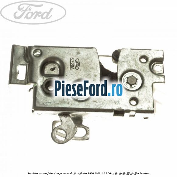 Incuietoare usa fata stanga manuala Ford Fiesta 1996-2001 1.3 i 50 cp Incuietoare usa fata stanga manuala Ford Fiesta 1996-2001 1.3 i 50 cp JJA, JJC, JJE, JJJ, JJK, JJM benzina