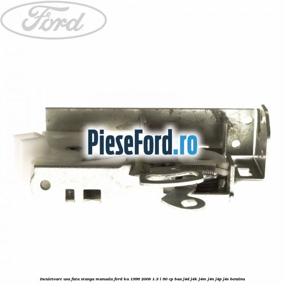 Incuietoare usa fata stanga manuala Ford Ka 1996-2008 1.3 i 60 cp BAA, J4D, J4K, J4M, J4N, J4P, J4S benzina