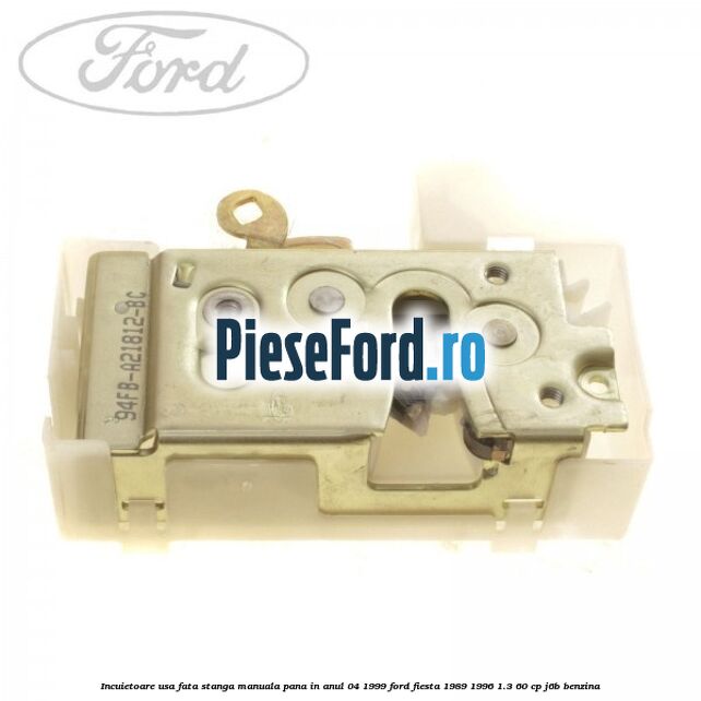 Incuietoare usa fata stanga manuala pana in anul 04/1999 Ford Fiesta 1989-1996 1.3 60 cp J6B benzina