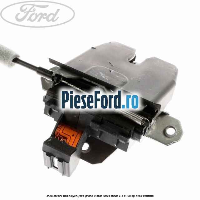 Incuietoare usa hayon Ford Grand C-Max 2016-2020 1.6 Ti 85 cp XTDA benzina