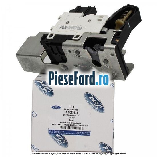 Incuietoare usa hayon Ford Transit 2006-2014 2.2 TDCi 125 cp CYFA, CYFB, CYFC, CYFD diesel