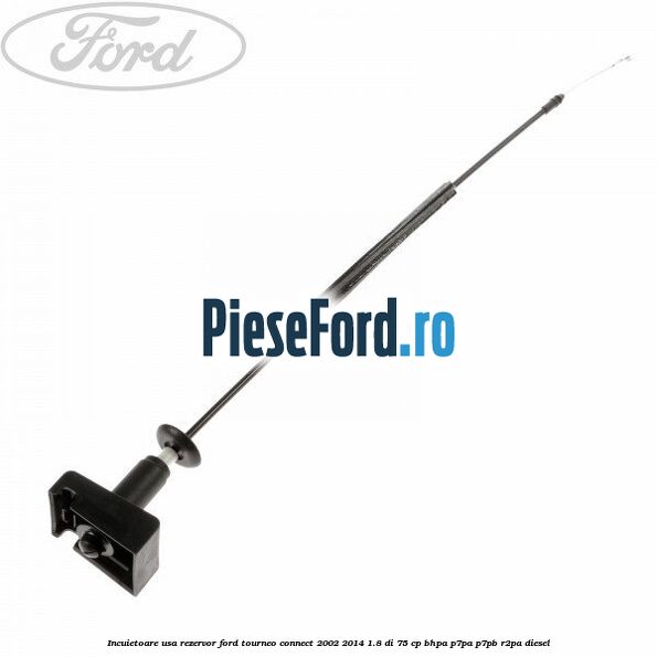 Incuietoare usa rezervor Ford Tourneo Connect 2002-2014 1.8 Di 75 cp BHPA, P7PA, P7PB, R2PA diesel