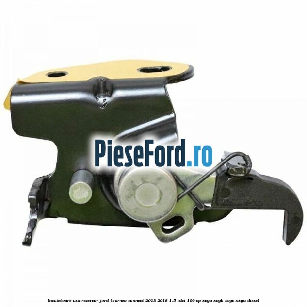 Incuietoare usa rezervor Ford Tourneo Connect 2013-2018 1.5 TDCi 100 cp Incuietoare usa rezervor Ford Tourneo Connect 2013-2018 1.5 TDCi 100 cp XVGA, XVGB, XVGC, XXGA diesel