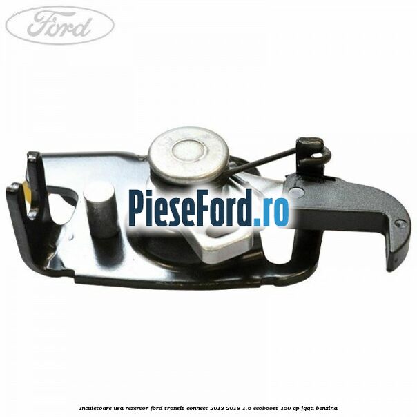 Incuietoare usa rezervor Ford Transit Connect 2013-2018 1.6 EcoBoost 150 cp Incuietoare usa rezervor Ford Transit Connect 2013-2018 1.6 EcoBoost 150 cp JQGA benzina
