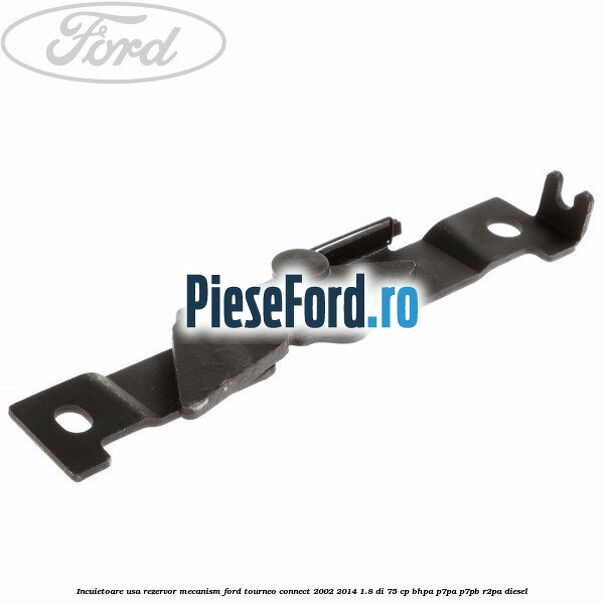 Incuietoare usa rezervor, mecanism Ford Tourneo Connect 2002-2014 1.8 Di 75 cp BHPA, P7PA, P7PB, R2PA diesel