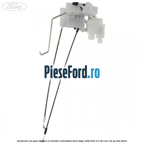 Incuietoare usa spate dreapta cu inchidere centralizata Ford Ranger 2006-2012 2.5 TDCi 4x4 143 cp WLAA diesel