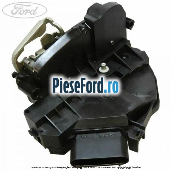 Incuietoare usa spate dreapta Ford EcoSport 2013-2018 1.0 EcoBoost 140 cp YYJD, YYJF benzina