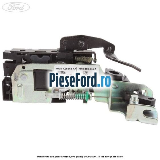 Incuietoare usa spate dreapta Ford Galaxy 2000-2006 1.9 TDI 150 cp BTB diesel