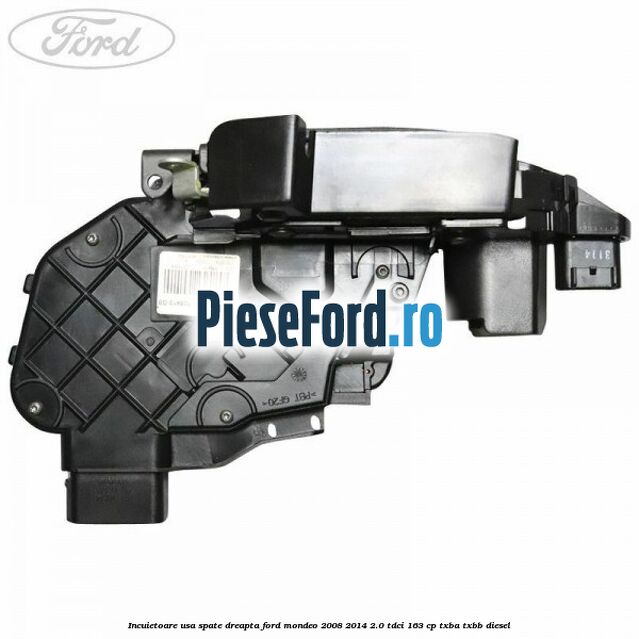Incuietoare usa spate dreapta Ford Mondeo 2008-2014 2.0 TDCi 163 cp TXBA, TXBB diesel
