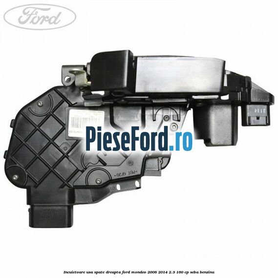Incuietoare usa spate dreapta Ford Mondeo 2008-2014 2.3 160 cp SEBA benzina