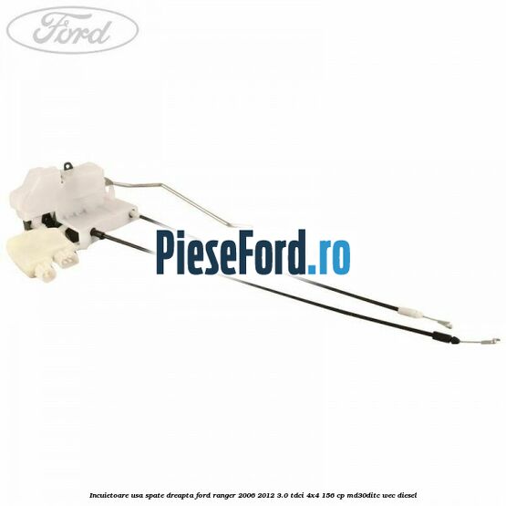 Incuietoare usa spate dreapta Ford Ranger 2006-2012 3.0 TDCi 4x4 156 cp MD30DITC, WEC diesel