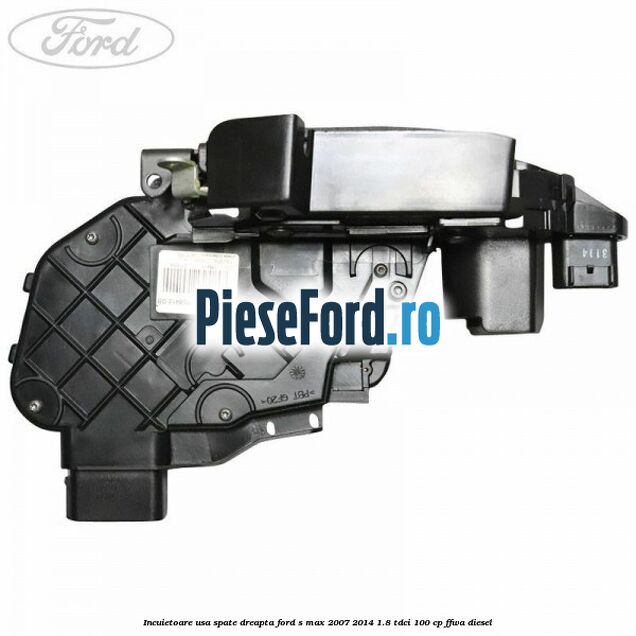 Incuietoare usa spate dreapta Ford S-Max 2007-2014 1.8 TDCi 100 cp Incuietoare usa spate dreapta Ford S-Max 2007-2014 1.8 TDCi 100 cp FFWA diesel