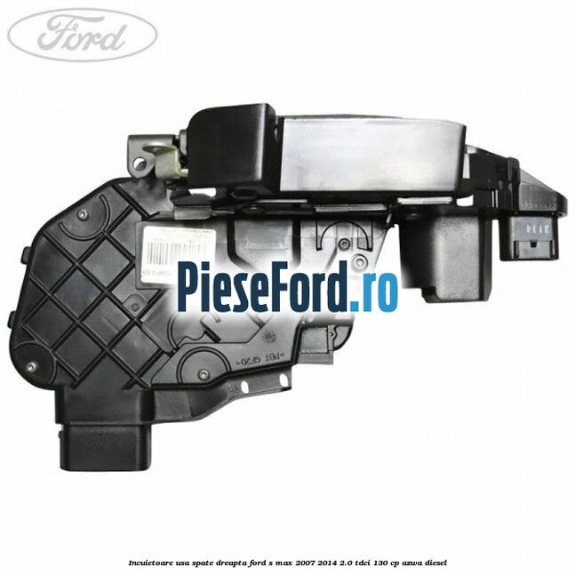 Incuietoare usa spate dreapta Ford S-Max 2007-2014 2.0 TDCi 130 cp AZWA diesel