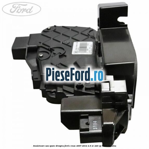 Incuietoare usa spate dreapta Ford S-Max 2007-2014 2.5 ST 220 cp HUWA benzina