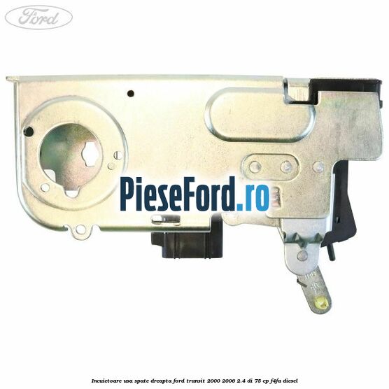 Incuietoare usa spate dreapta Ford Transit 2000-2006 2.4 DI 75 cp F4FA diesel
