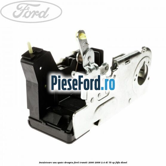 Incuietoare usa spate dreapta Ford Transit 2000-2006 2.4 DI 75 cp F4FA diesel