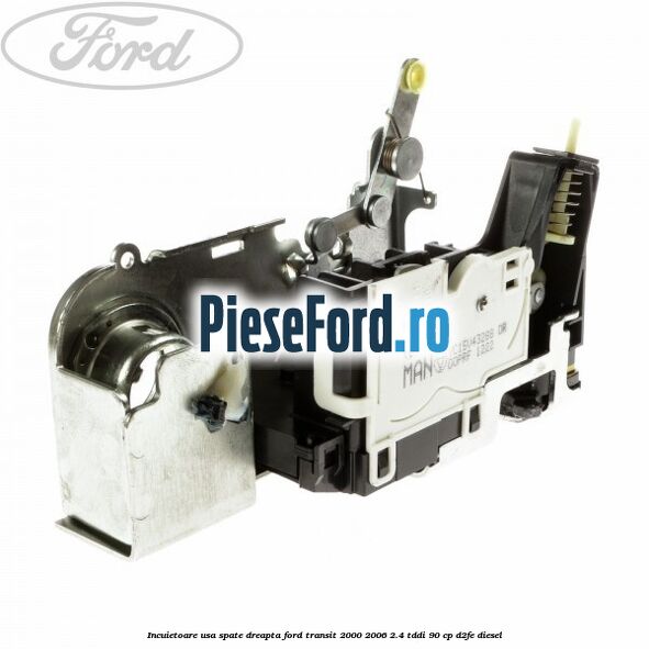 Incuietoare usa spate dreapta Ford Transit 2000-2006 2.4 TDdi 90 cp Incuietoare usa spate dreapta Ford Transit 2000-2006 2.4 TDdi 90 cp D2FE diesel