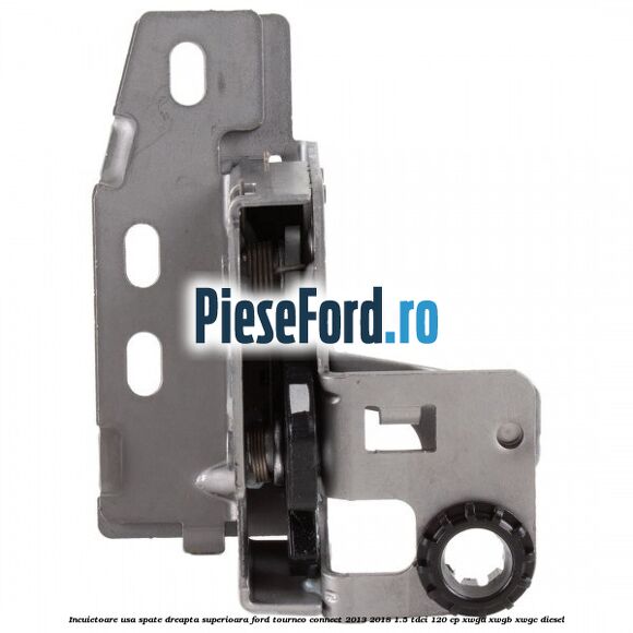 Incuietoare usa spate dreapta superioara Ford Tourneo Connect 2013-2018 1.5 TDCi 120 cp XWGA, XWGB, XWGC diesel