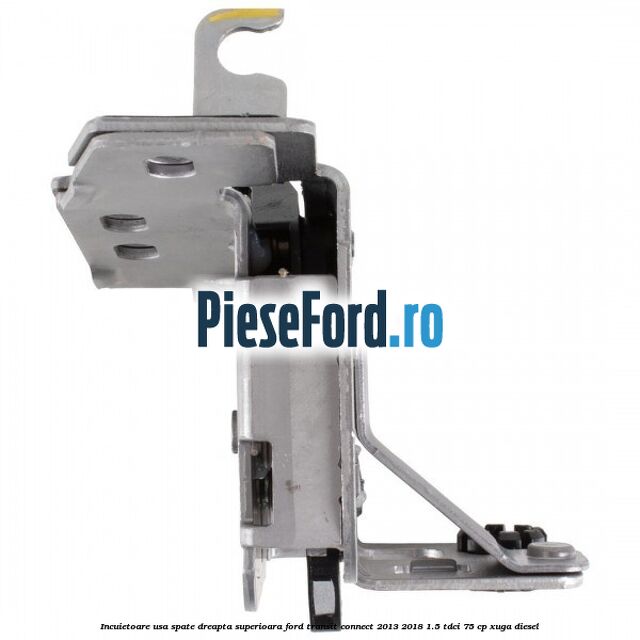 Incuietoare usa spate dreapta superioara Ford Transit Connect 2013-2018 1.5 TDCi 75 cp XUGA diesel