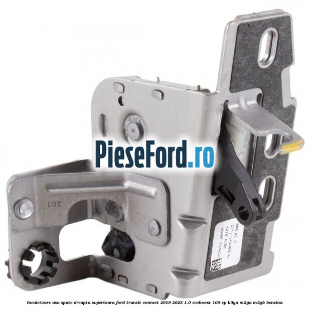 Incuietoare usa spate dreapta superioara Ford Transit Connect 2019-2023 1.0 EcoBoost 100 cp Incuietoare usa spate dreapta superioara Ford Transit Connect 2019-2023 1.0 EcoBoost 100 cp B3GA, M2GA, M2GB benzina