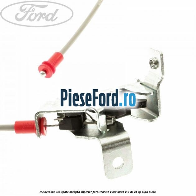 Incuietoare usa spate dreapta superior Ford Transit 2000-2006 2.0 DI 75 cp Incuietoare usa spate dreapta superior Ford Transit 2000-2006 2.0 DI 75 cp D3FA diesel