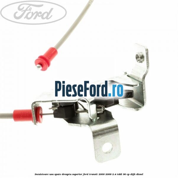 Incuietoare usa spate dreapta superior Ford Transit 2000-2006 2.4 TDdi 90 cp D2FE diesel