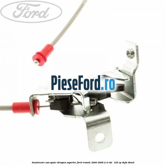 Incuietoare usa spate dreapta superior Ford Transit 2000-2006 2.4 TDE  125 cp DOFA diesel