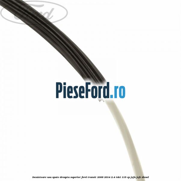 Incuietoare usa spate dreapta superior Ford Transit 2006-2014 2.4 TDCi 115 cp JXFA, JXFC diesel