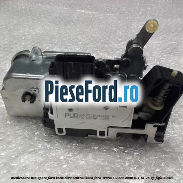 Incuietoare usa spate fara inchidere centralizata Ford Transit 2000-2006 2.4 TD 75 cp F4FA diesel