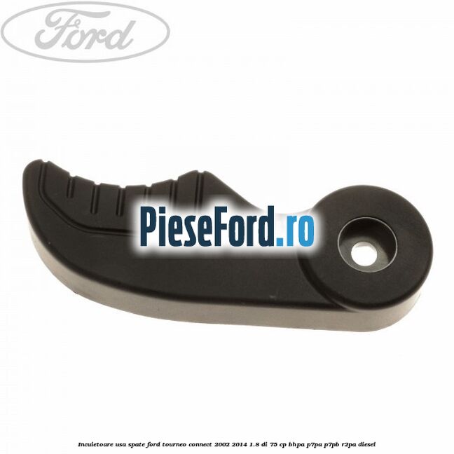 Incuietoare usa spate Ford Tourneo Connect 2002-2014 1.8 Di 75 cp BHPA, P7PA, P7PB, R2PA diesel