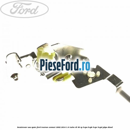 Incuietoare usa spate Ford Tourneo Connect 2002-2014 1.8 Turbo Di 90 cp Incuietoare usa spate Ford Tourneo Connect 2002-2014 1.8 Turbo Di 90 cp HCPA, HCPB, HCPC, HCPD, P9PA diesel