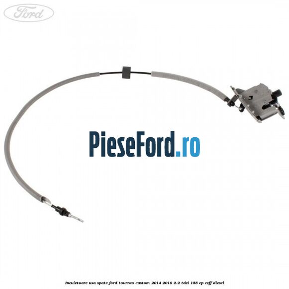 Incuietoare usa spate Ford Tourneo Custom 2014-2018 2.2 TDCi 155 cp CVFF diesel