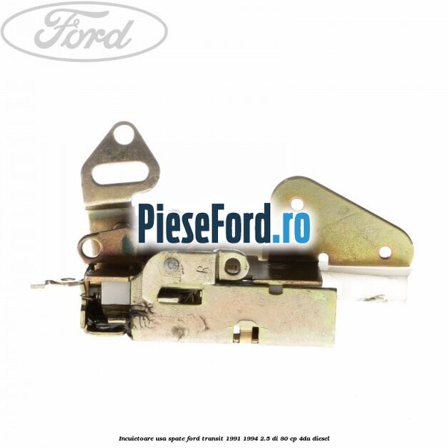 Incuietoare usa spate Ford Transit 1991-1994 2.5 DI 80 cp 4DA diesel
