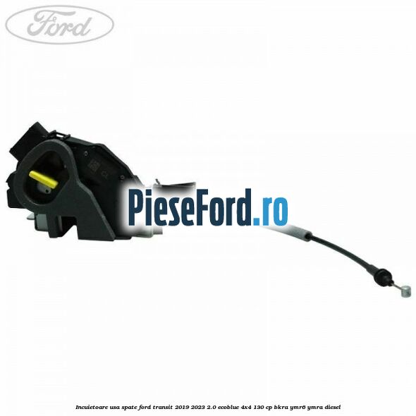 Incuietoare usa spate Ford Transit 2019-2023 2.0 EcoBlue 4x4 130 cp Incuietoare usa spate Ford Transit 2019-2023 2.0 EcoBlue 4x4 130 cp BKRA, YMR6, YMRA diesel